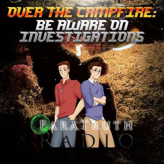 Over the Campfire: Be Aware on Investigations - podcast episode cover
