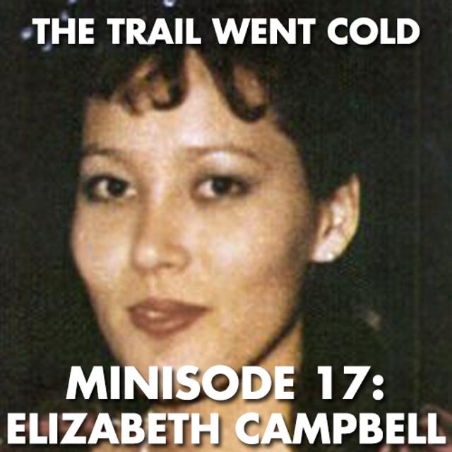 The Trail Went Cold - Minisode 17 - Elizabeth Campbell - podcast episode cover
