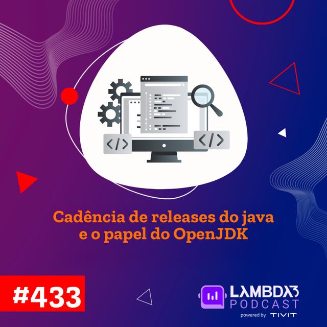 Lambda3 Podcast 433 - Cadência de releases do Java e o papel do OpenJDK - podcast episode cover