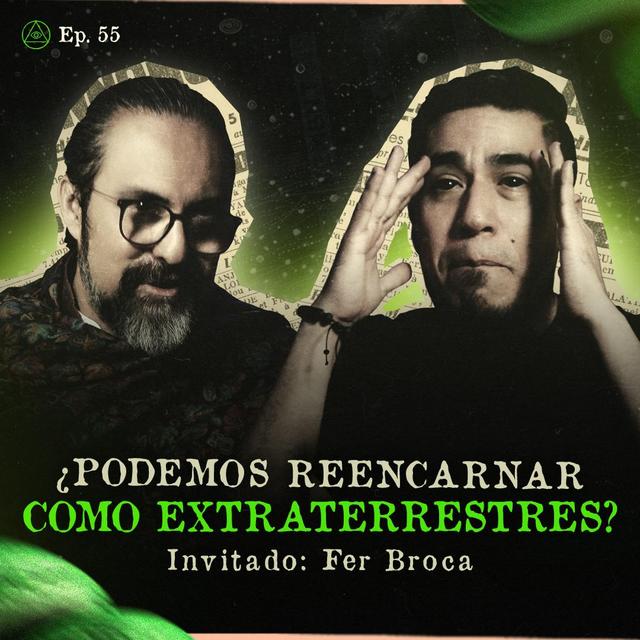¿PODEMOS REENCARNAR COMO EXTRATERRESTRES? | INVITADO ESPECIAL: FER BROCA - podcast episode cover