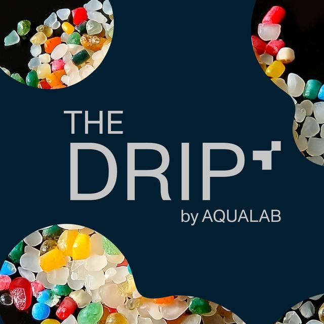 The Drip by AQUALAB: Microplastics in Food with Angela Anandappa - podcast episode cover