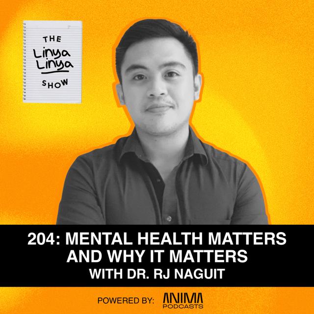 204: Mental Health matters and why it matters w/ Dr. RJ Naguit - podcast episode cover