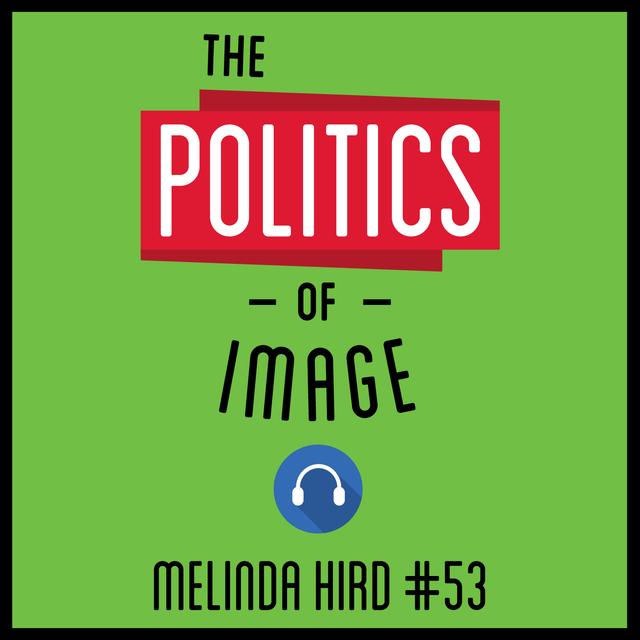 53: The Politics of Image - Melinda Hird - podcast episode cover