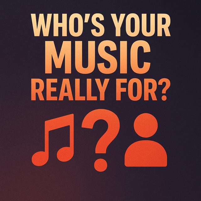 Who’s Your Music Really For? - podcast episode cover