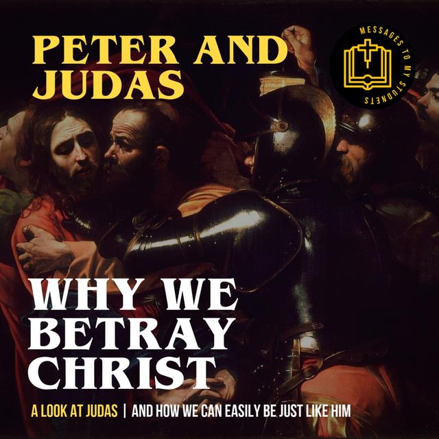 Why We Betray Christ - Peter and Judas - podcast episode cover
