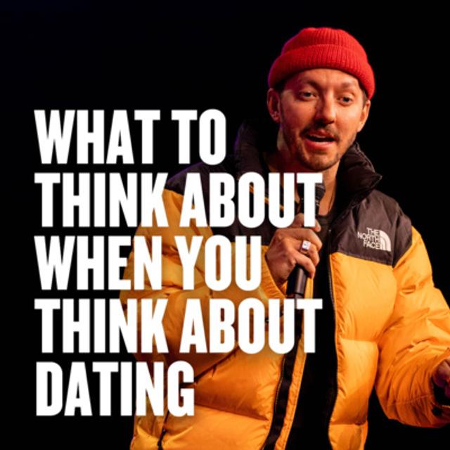 What to Think About When You Think About Dating - podcast episode cover