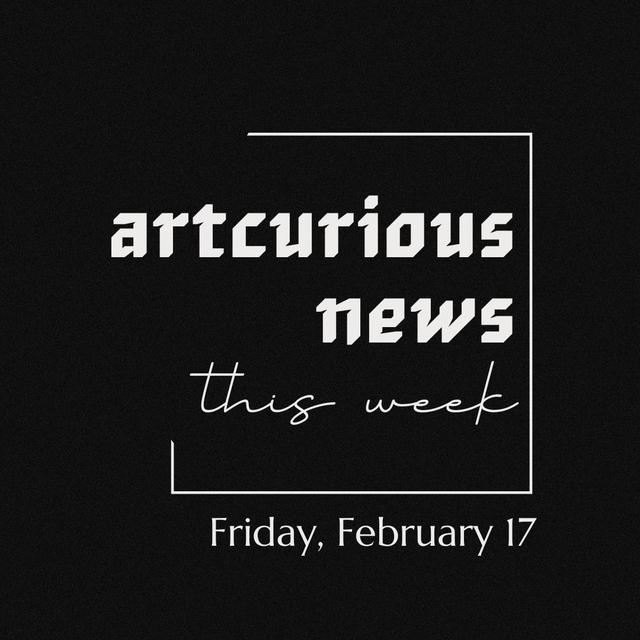 ArtCurious News This Week: February 17, 2023 - podcast episode cover