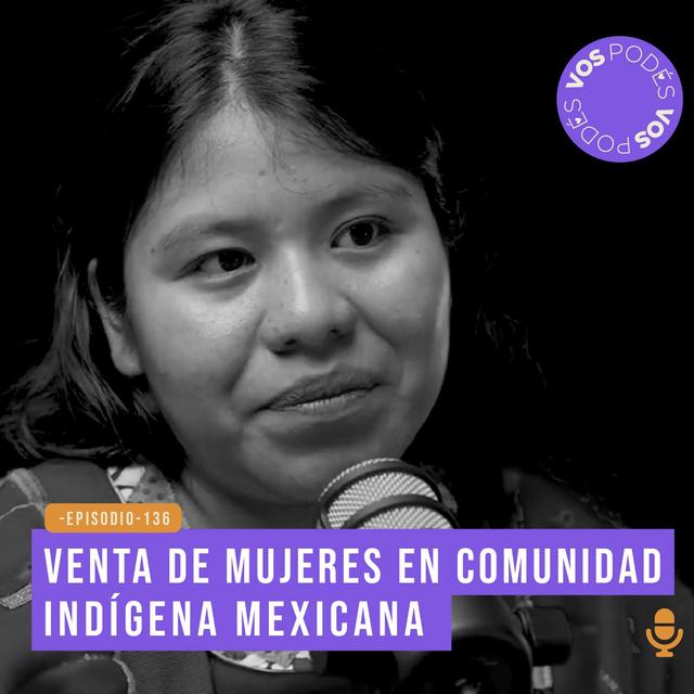 Venta de mujeres en comunidad indígena mexicana - invitada: Nayelli López - podcast episode cover
