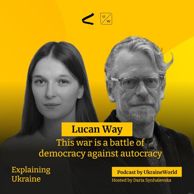 This war is a battle of democracy against autocracy - with Lucan Way - podcast episode cover