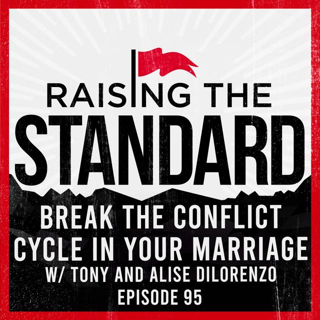 Break the Conflict Cycle In Your Marriage w/ Tony and Alisa DiLorenzo - podcast episode cover