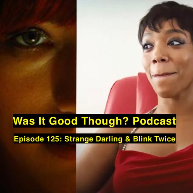 Episode 125: Strange Darling/ Blink Twice - podcast episode cover