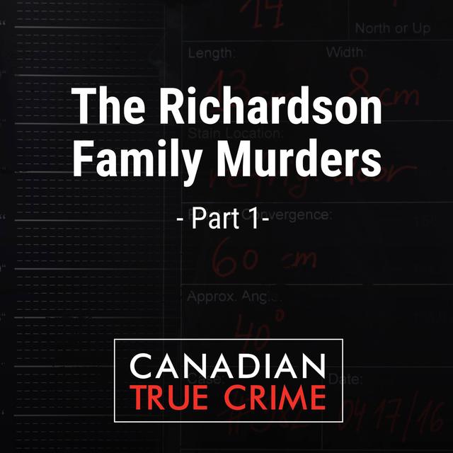 The Richardson Family Murders [1] - podcast episode cover