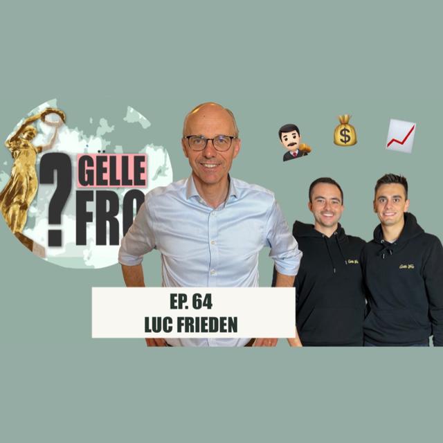 Luc Frieden bréngt gär frëschen Wand - GËLLE FRO EP. 64 - podcast episode cover