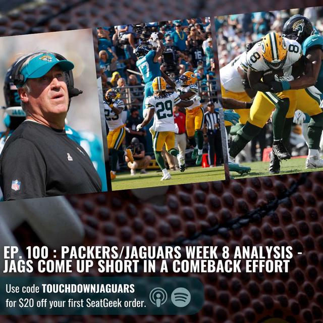 Episode 100: Packers/Jaguars Week 8 Analysis - Jags Come Up Short in a Comeback Effort - podcast episode cover