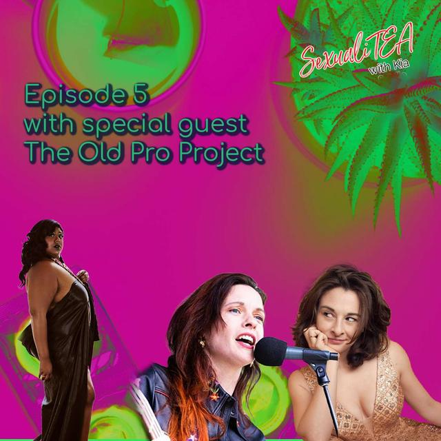 SexualiTea with special guest The Old Pro Project - podcast episode cover