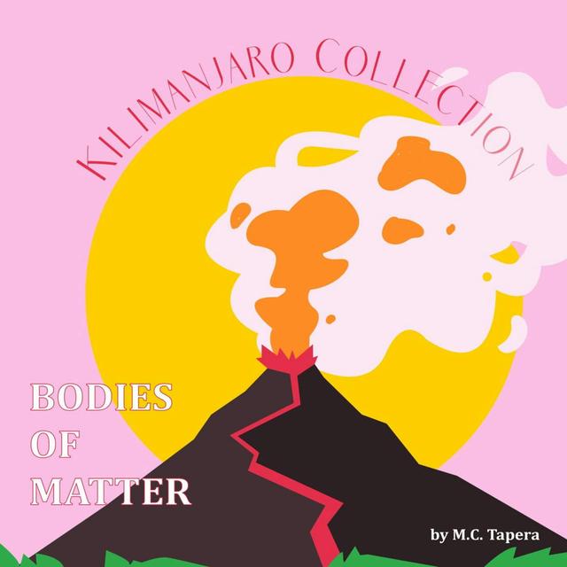 Kilamanjaro Collection: "Bodies of Matter" by M.C. Tapera - podcast episode cover