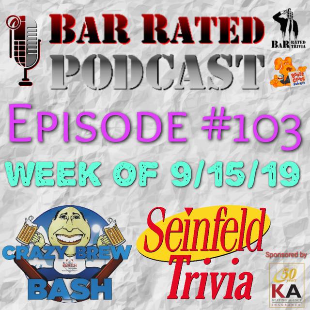 BRP #103: Week of 9/16/19 - Seinfeld Themed Trivia & Crazy Brew Bash 2019!!! - podcast episode cover