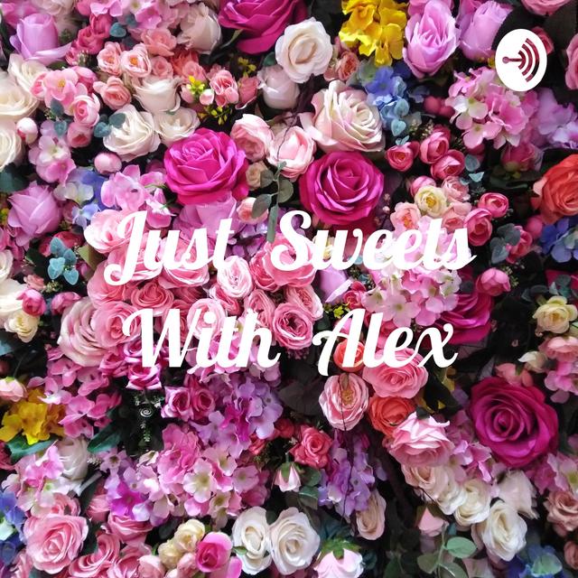 Just Sweets With Alex (Trailer) - podcast episode cover