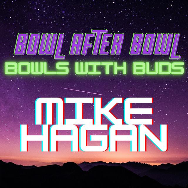 Episode 79 ★ Bowls With Buds ★ Mike Hagan - podcast episode cover