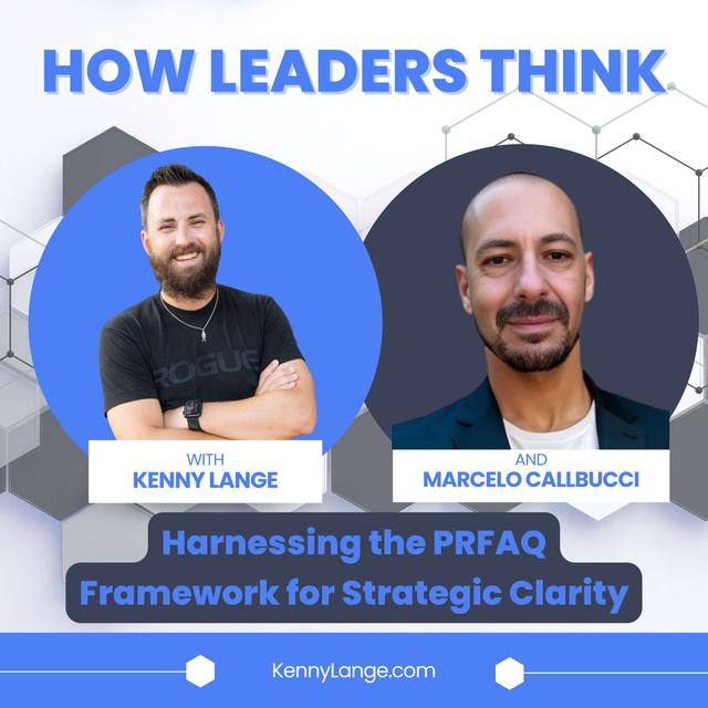 How Marcelo Callbucci Thinks About Harnessing The PRFAQ Framework for Strategic Clarity - podcast episode cover