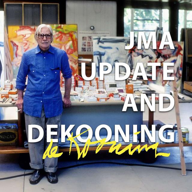 JMA Update. What We have Coming Up and a DeKooning Treat. - podcast episode cover