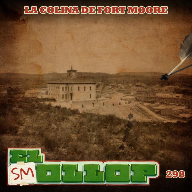 E298: La Colina de Fort Moore (Smollop) - podcast episode cover