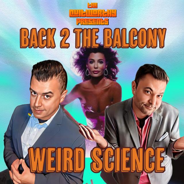BACK 2 THE BALCONY EP#39 - WEIRD SCIENCE!! - podcast episode cover