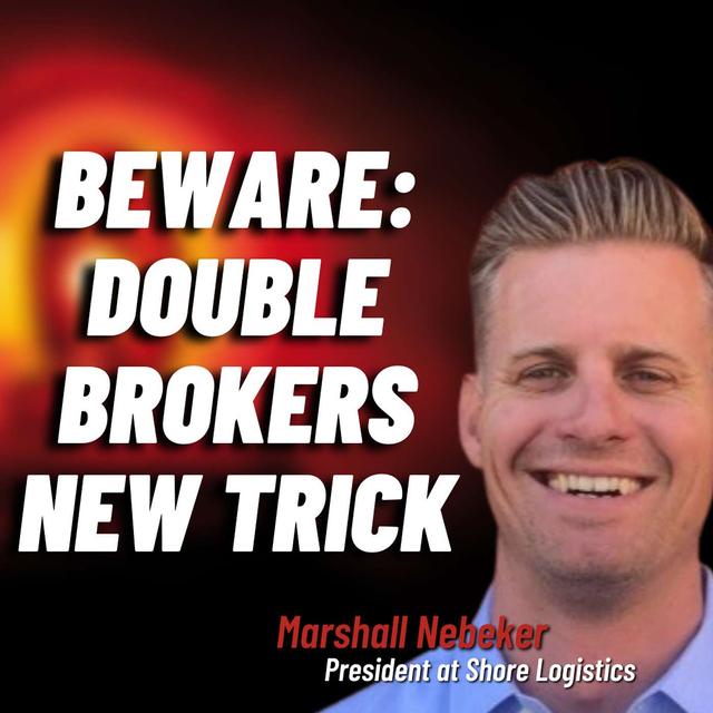#75: Marshall Nebeker: Double Brokers Are Now Impersonating Real Freight Brokers - podcast episode cover