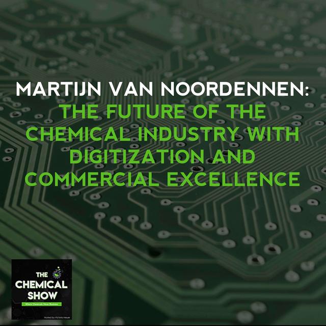 53. Martijn van Noordennen: The Future Of The Chemical Industry With Digitization And Commercial Excellence - podcast episode cover