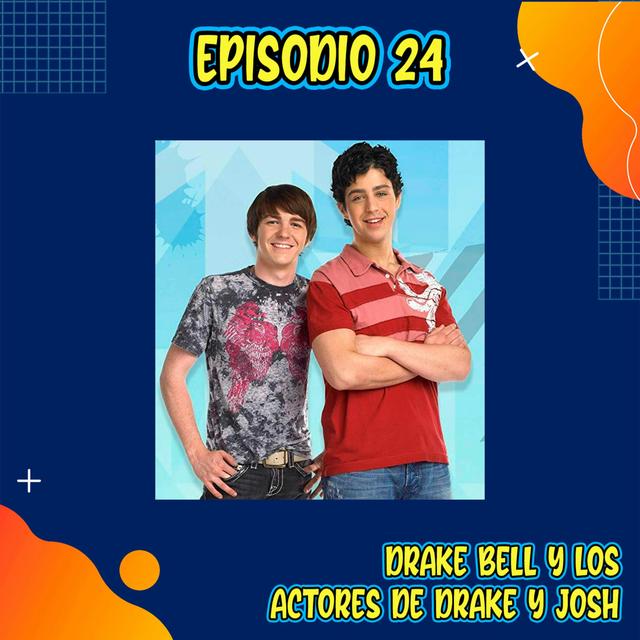 E24: Drake Bell y los actores de Drake y Josh - podcast episode cover