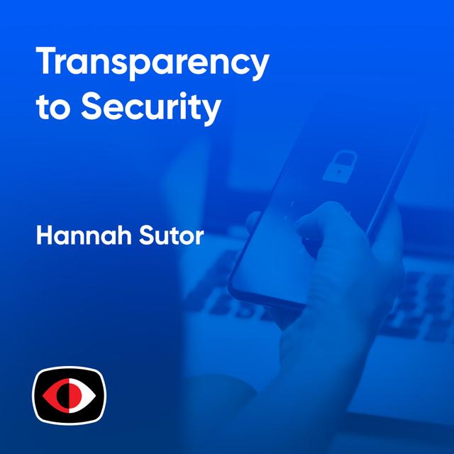 Applying Usability and Transparency to Security - Hannah Sutor - ASW #311 - podcast episode cover