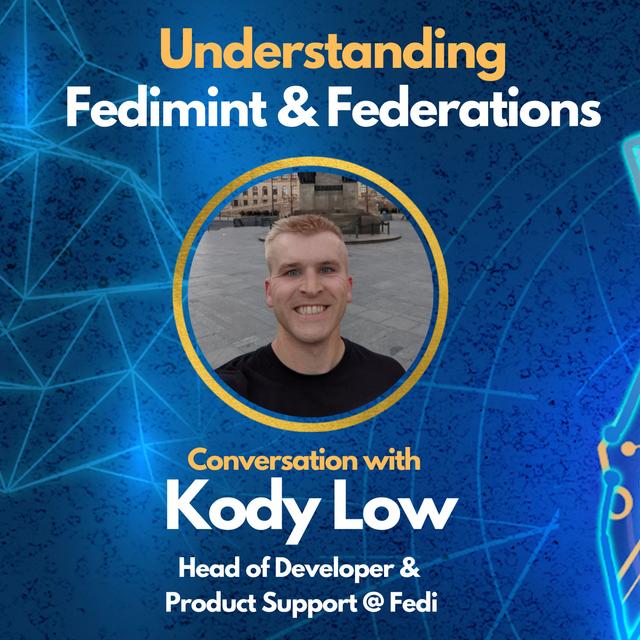 E117: Understanding Fedimint & Federations with Kody Low - Head of Support at Fedi - podcast episode cover