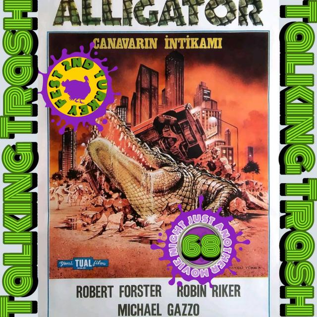 Talking Trash Episode 68: Alligator (2nd annual Turkey Fest) - podcast episode cover