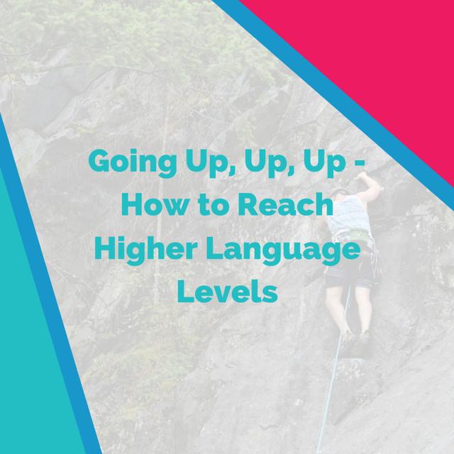 Going Up, Up, Up - How to Reach Higher Language Levels - podcast episode cover