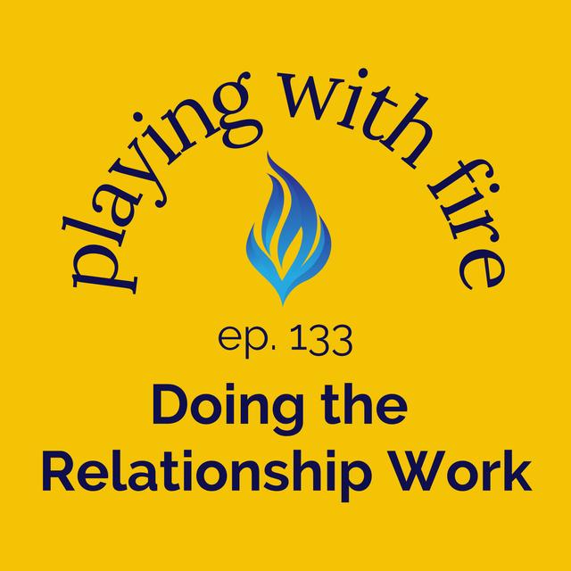 133 Doing the Relationship Work - podcast episode cover