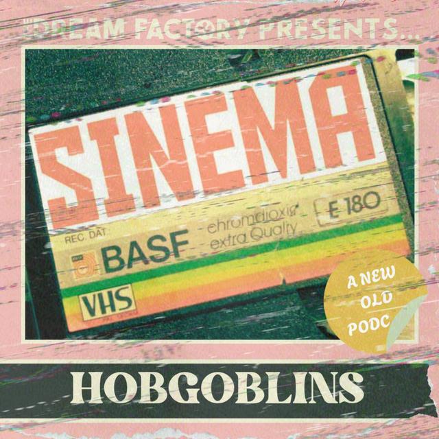 Hobgoblins (Sinema) - podcast episode cover