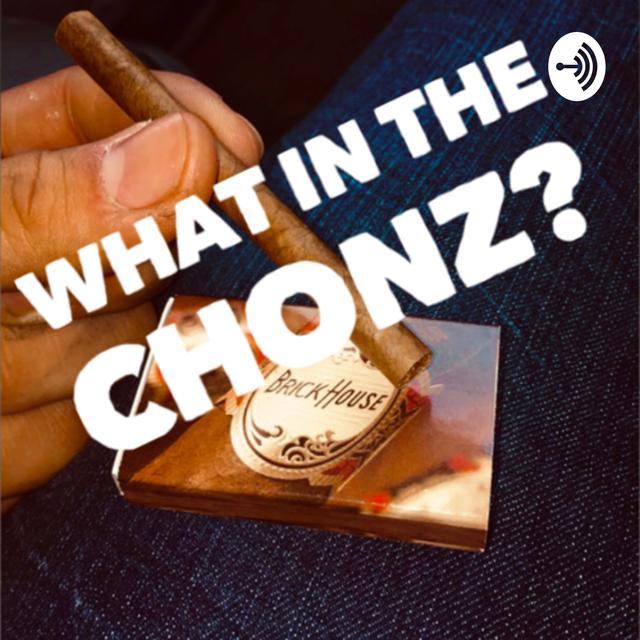What in the Chonz?- Episode 2 - podcast episode cover