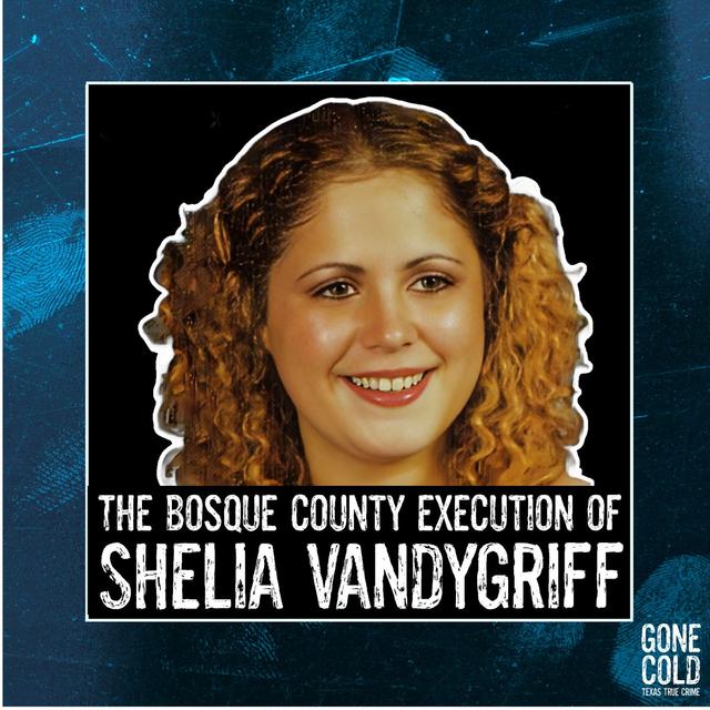 The Bosque County Execution of Shelia Vandygriff - podcast episode cover