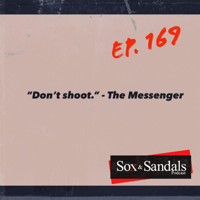 Ep. 169 - Don't shoot. The messenger. - podcast episode cover