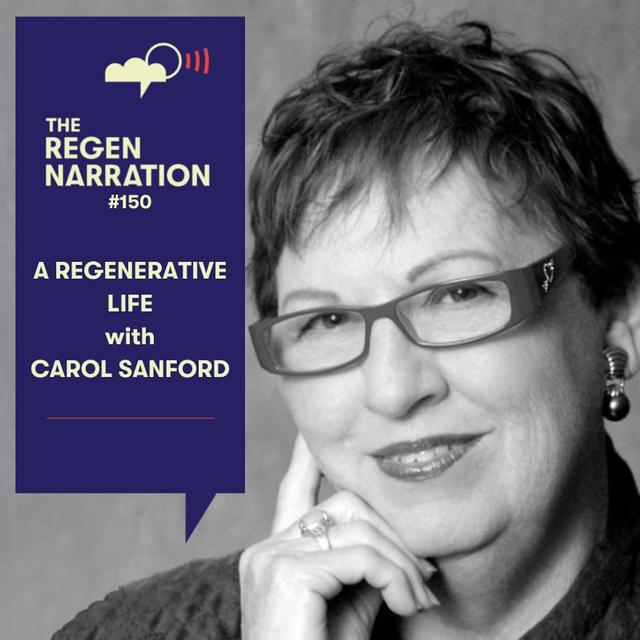 150. A Regenerative Life: Carol Sanford on living, dying & changing paradigms - podcast episode cover