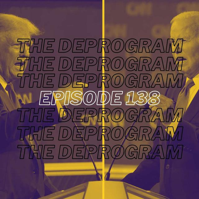 Episode 138 - First Deprogram Presidential Debate - podcast episode cover
