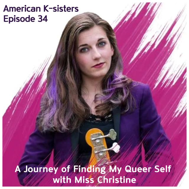 A Journey of Finding My Queer Self with Miss Christine, Ep.34 - podcast episode cover