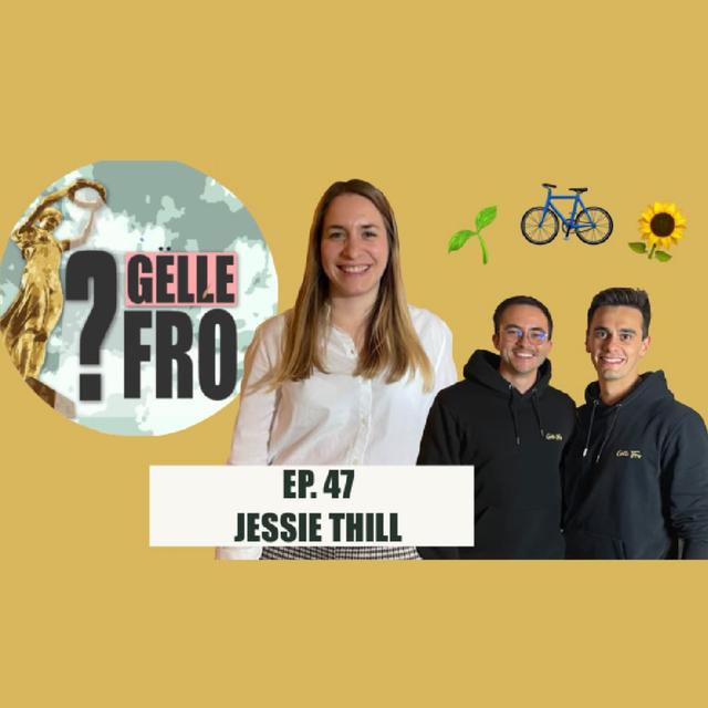 Jessie Thill, jéngst Member an der Chamber - GËLLE FRO EP. 47 - podcast episode cover