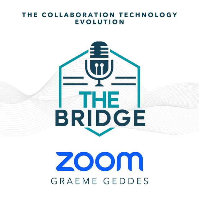 The Collaboration Technology Evolution with Graeme Geddes of Zoom - podcast episode cover