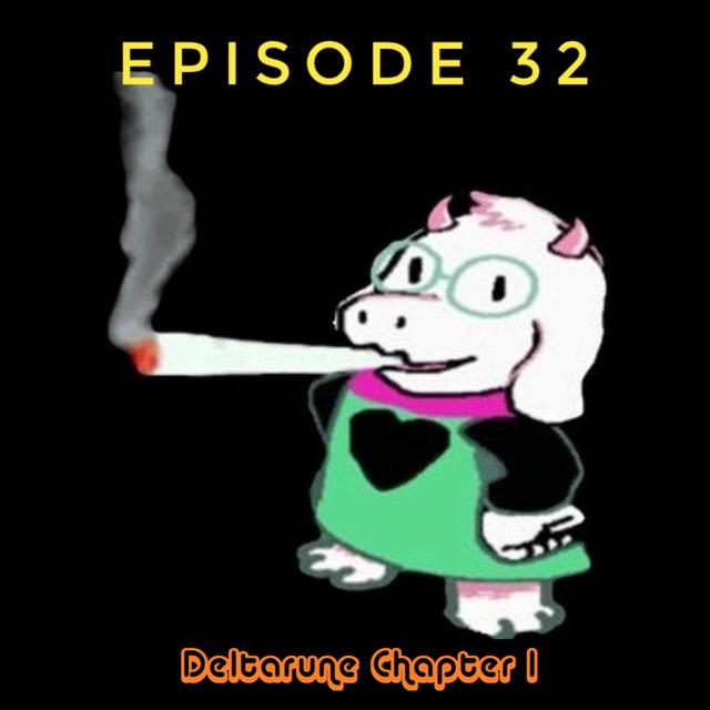 Episode 32a - Deltarune Chapter 1 - podcast episode cover