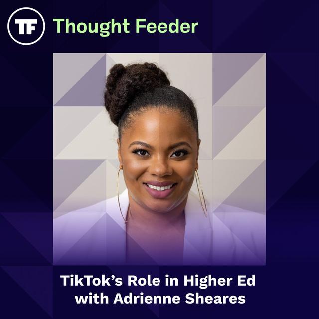 Episode 52: TikTok’s Role in Higher Ed with Adrienne Sheares - podcast episode cover