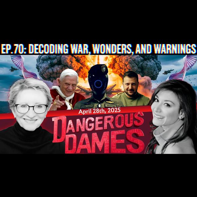 Dangerous Dames | Ep.70:Decoding War, Wonders, and Warnings - podcast episode cover
