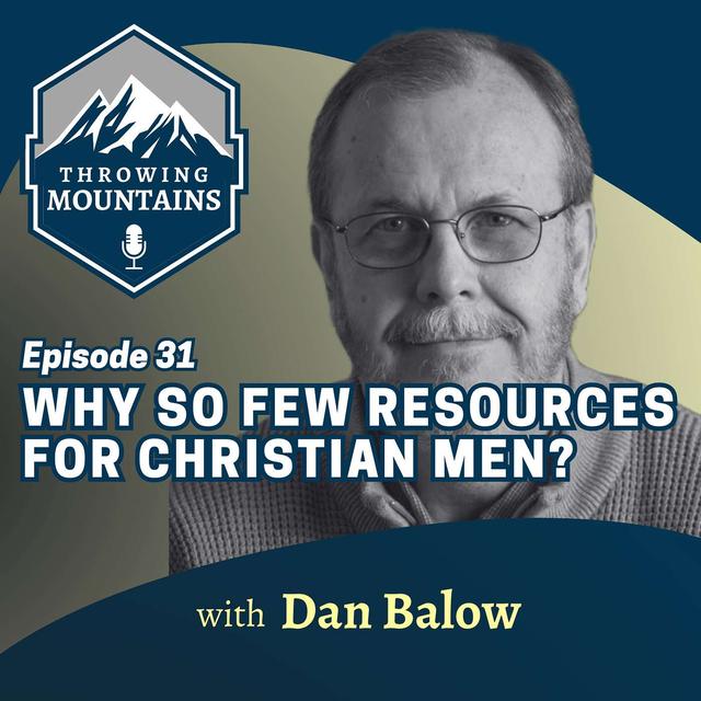 Addressing the Shortage of Men's Resources Produced by Christian Publishers with Literary Agent, Dan Balow - podcast episode cover