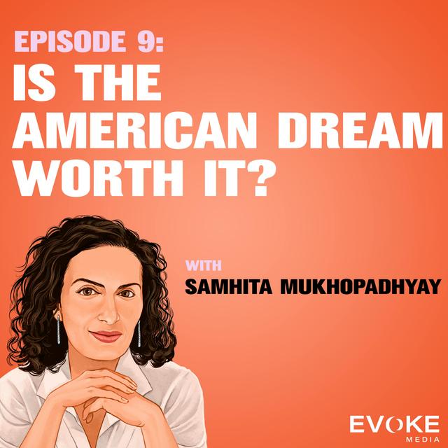 Is The American Dream Worth It? With Samhita Mukhopadhyay - podcast episode cover