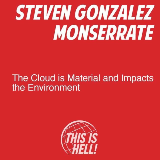 The Cloud is Material and Impacts the Environment / Steven Gonzalez Monserrate - podcast episode cover